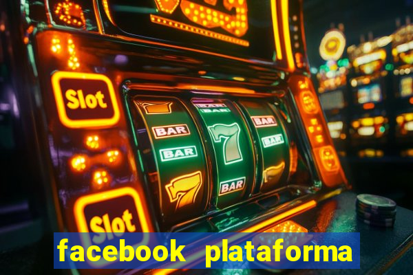 facebook plataforma pagando no cadastro